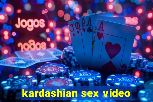 kardashian sex video